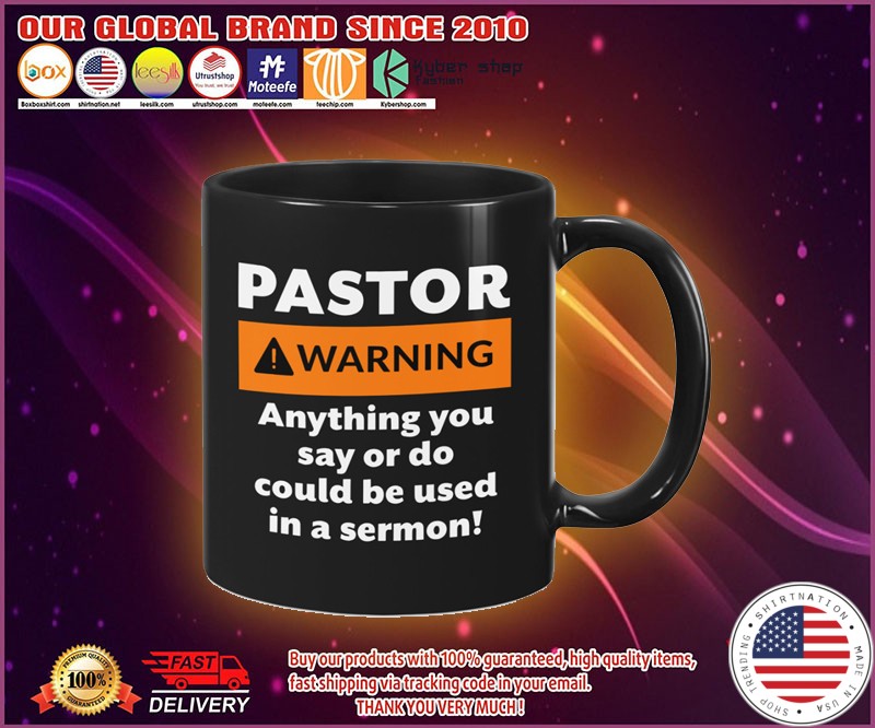 Pastor warning anything you say or do could be used in a sermon mug 4