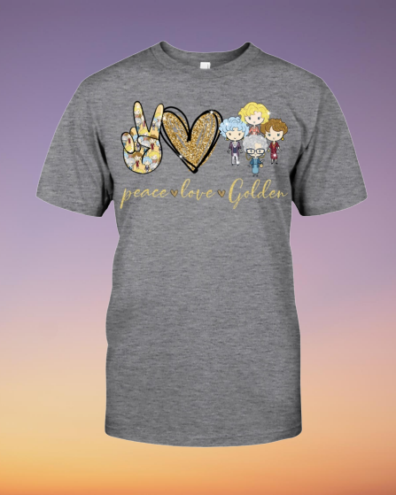Peace love golden girl shirt