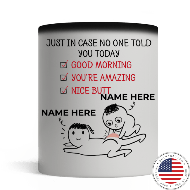 Personalized Just in case no one told you today nice butt mug