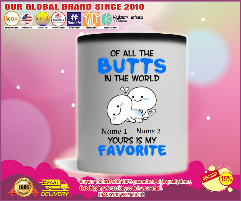 Personalized Mug Of all the butts in the world your is my favorite