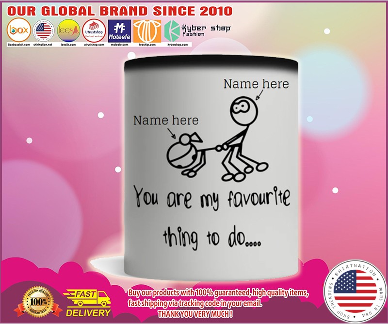 Personalized Mug You Are My Favourite Thing To Do