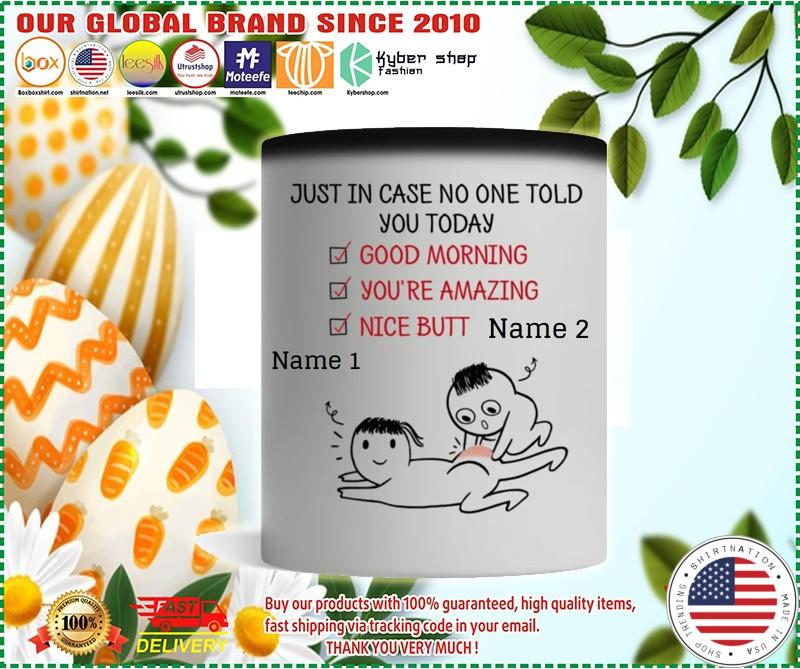 Personalized just in case no one told you today mug