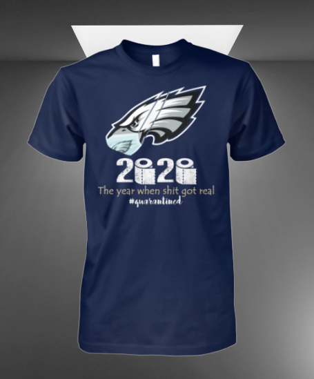 Philadelphia eagles 2020 the year when shit got real shirt