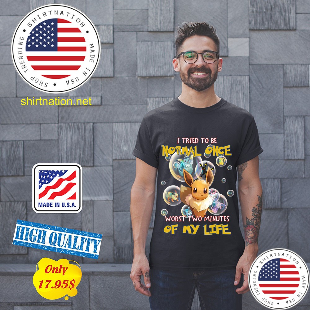 Pikachu Eevee I Tried To Be Normal Once Worts Two Minites Of My Life Shirt 11