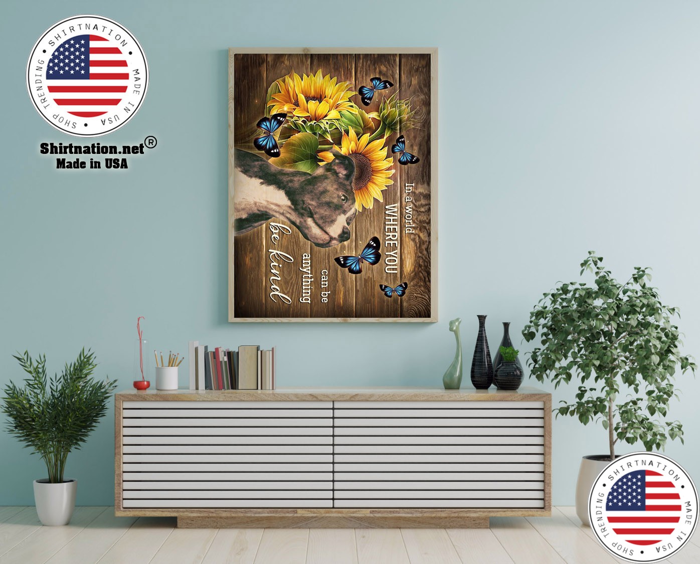 Pitbull in a world where you can be anything be kind poster 12