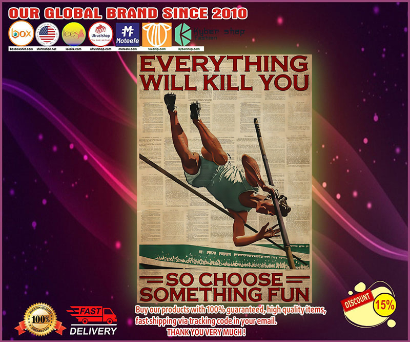 Pole vaulting everything will kill you so choose something fun poster