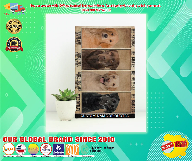 Poster Dog Be strong be brave be humble be badass