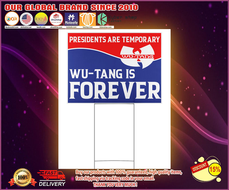 Presidents are temporary Wu tang is forever yard sign