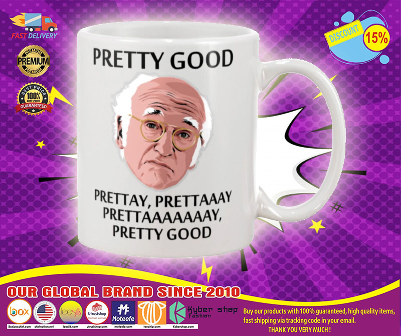 Pretty good prettay prettaaay mug