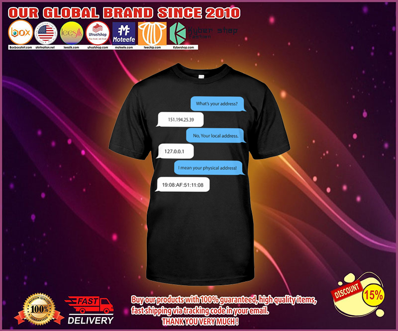 Programmer Whats your address no your local address shirt 1