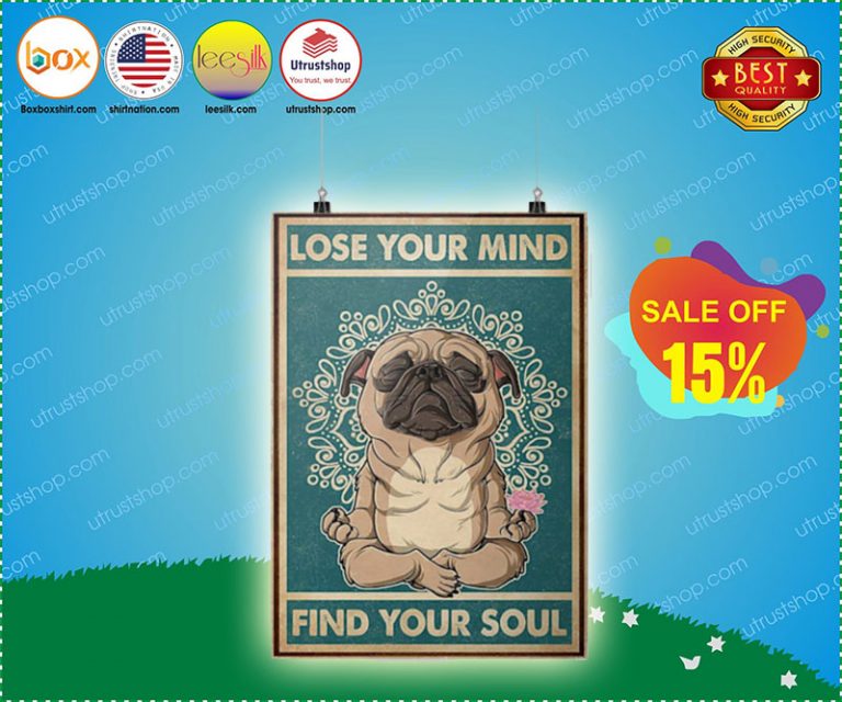 Pug dog lose your mind find your soul poster