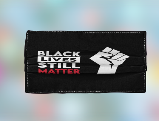Black lives still matter face mask