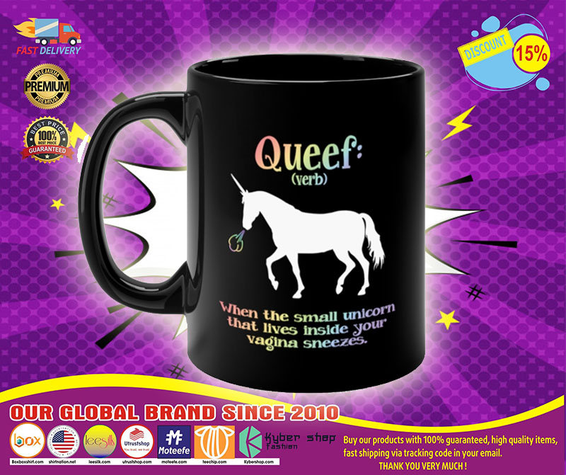 Queef when the small unicorn that live inside your vagina sneezes mug