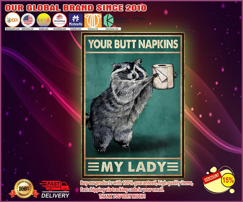 Raccoon your butt napkins my lady poster