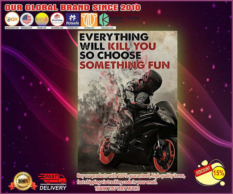 Racer everything will kill you so choose something fun poster