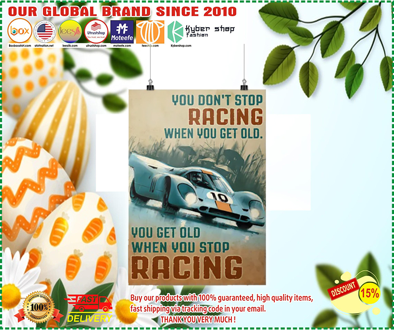 Racing you dont stop racing when you get old poster