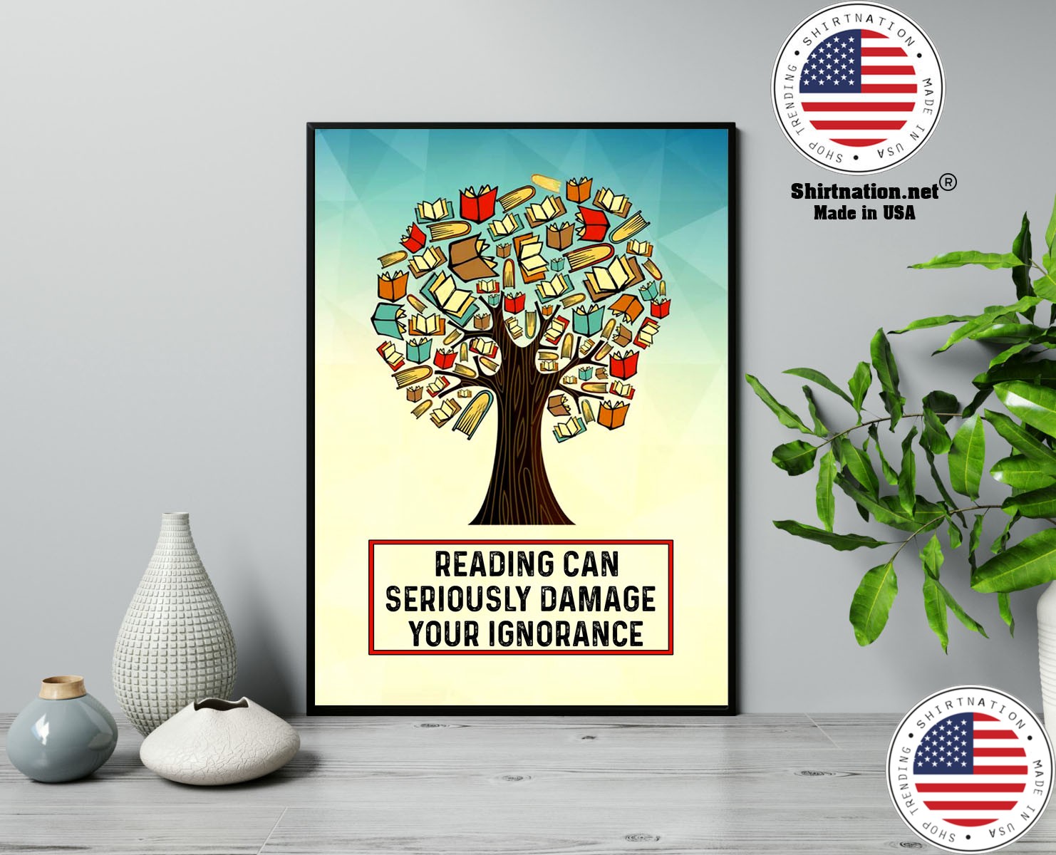 Reading can seriously damage your ignorance poster 13