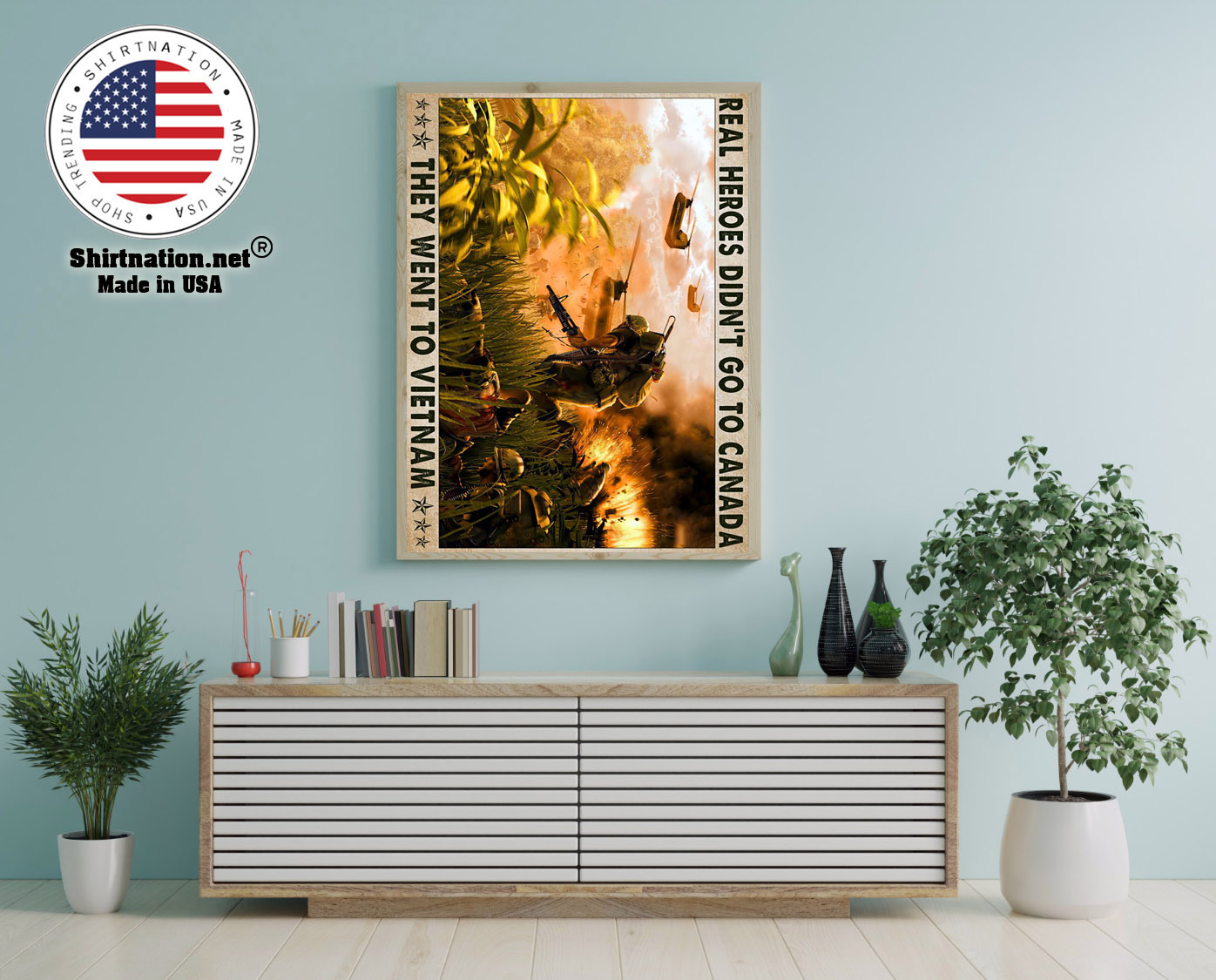 Real heroes didnt go to canada they went to Vietnam poster 16
