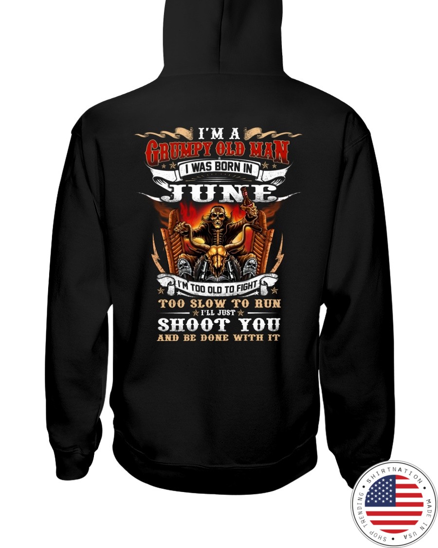 Riding Im A Grumpy Old Man I Was Born In June Im Too Old To Fight Shirt 4