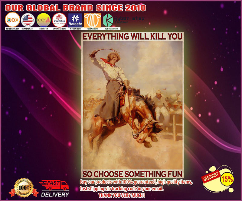 Rodeo girl everything will kill you so choose somgthing fun poster