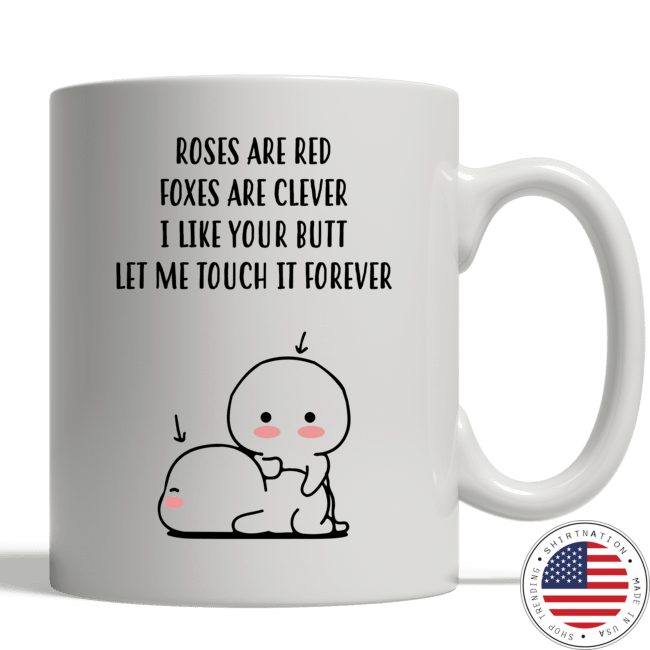 Roses are red foxes are clever I like your butt custom personalized name mug