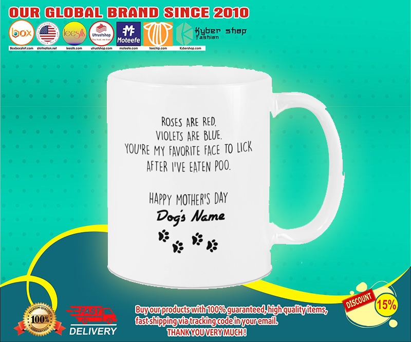Roses are red violets are blue youre my favorite face to lick Happy mothers day mug 4