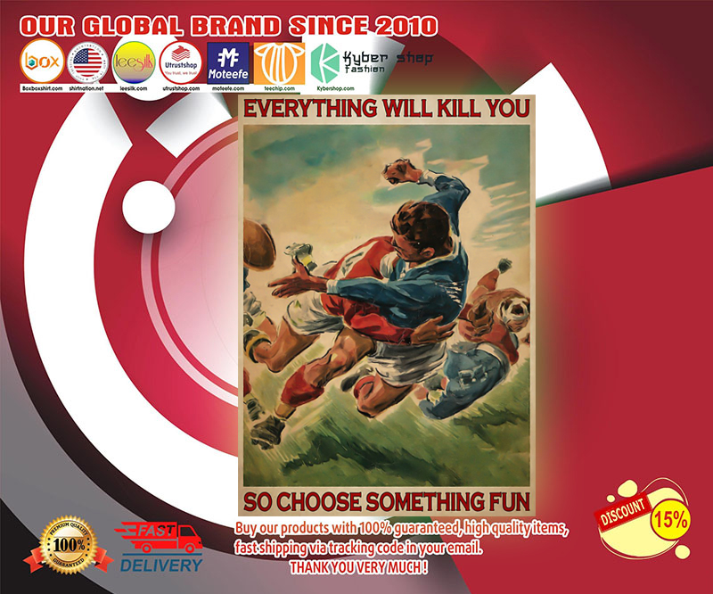 Rugby everything will kill you so choose something fun poster