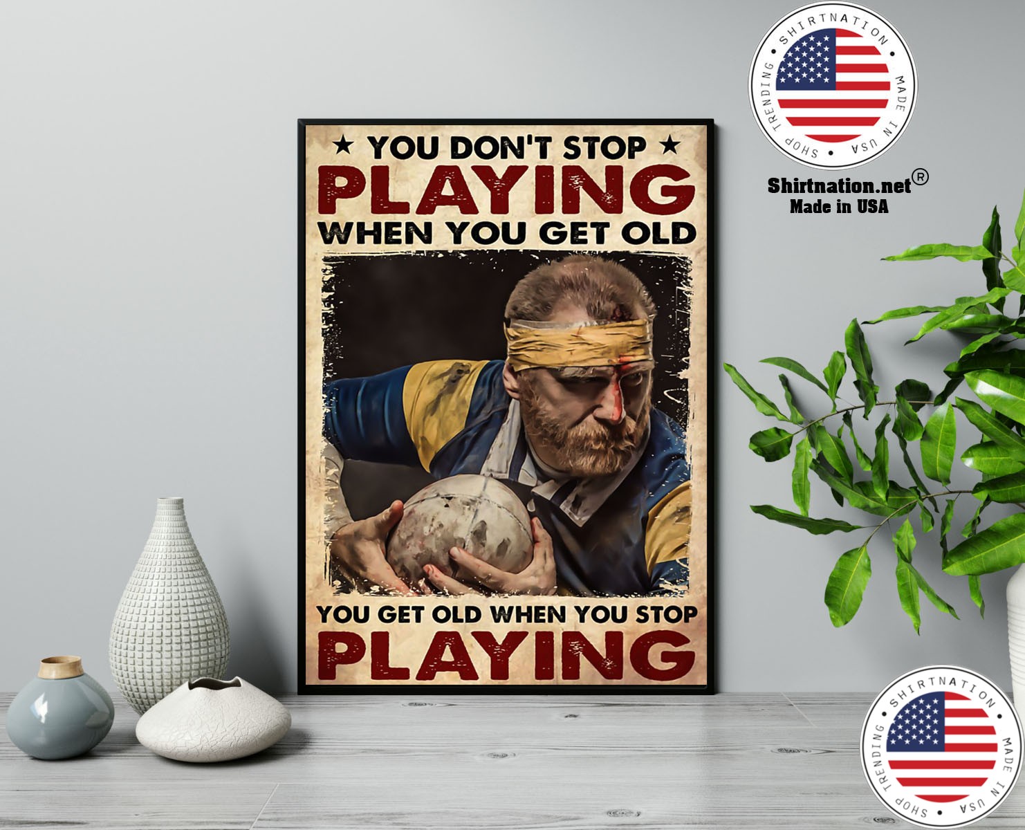 Rugby man you dont stop playing when you get old poster 13
