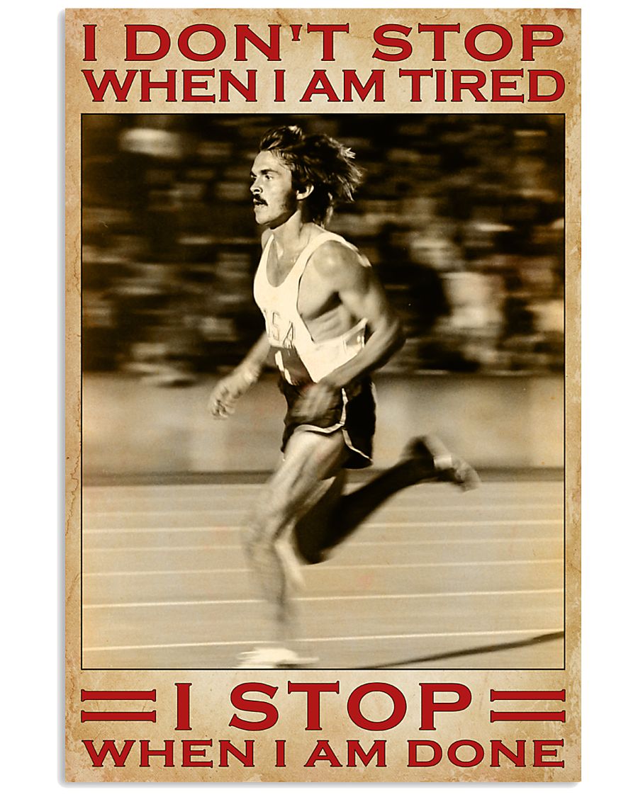 Running I don't stop when I am tired I stop when I am done poster