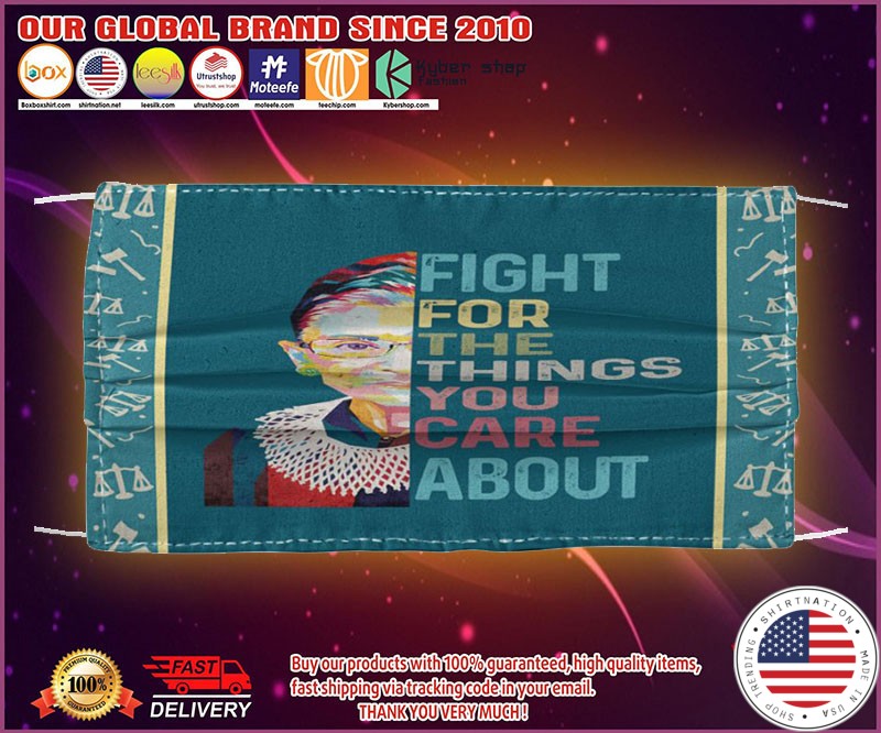 Ruth Bader fight for the things you care about face mask