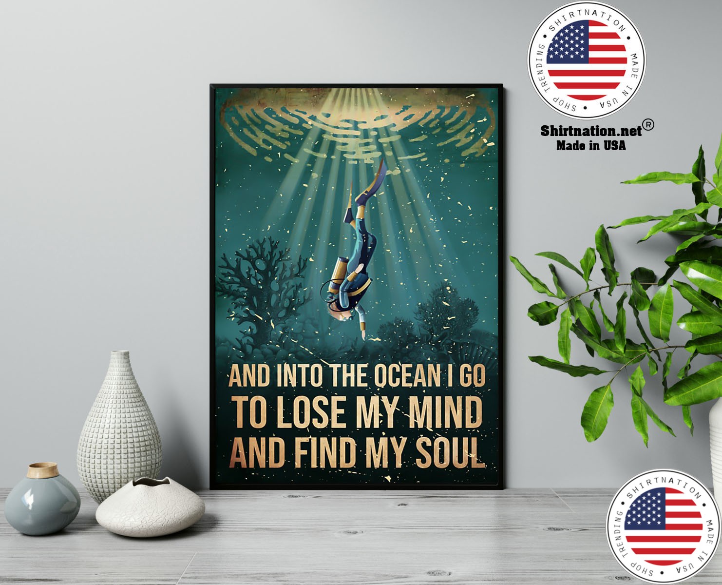 Scuba diving and into the ocean I go to lose my mind and find my soul poster 13