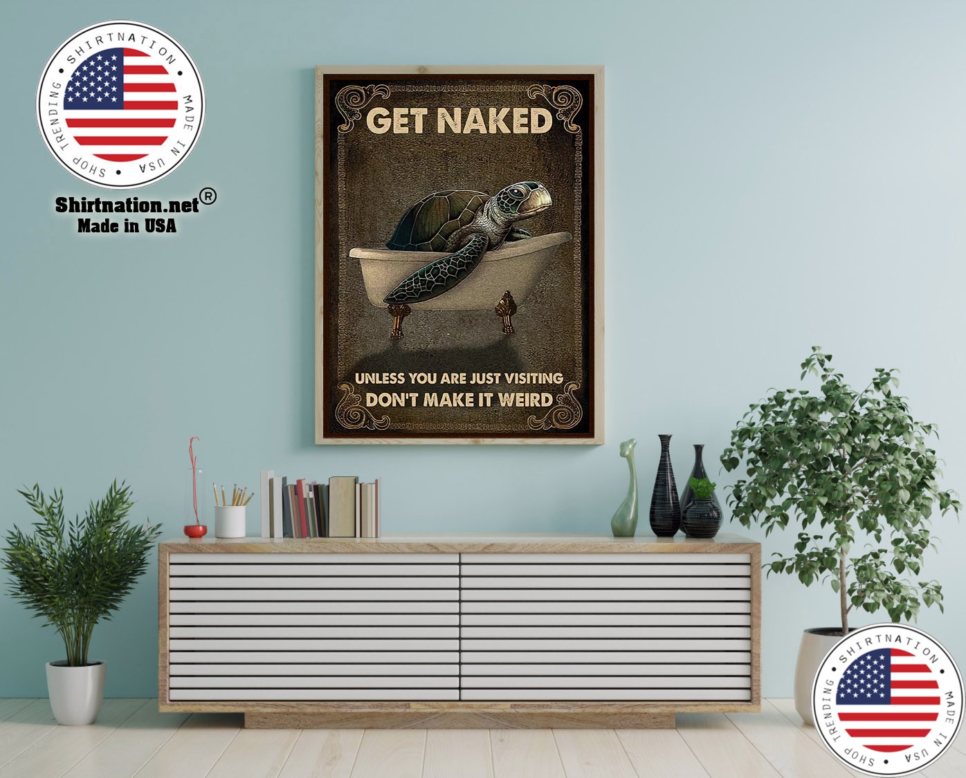 Sea turtle get naked unless you are just visiting dont make it weird poster 12 1