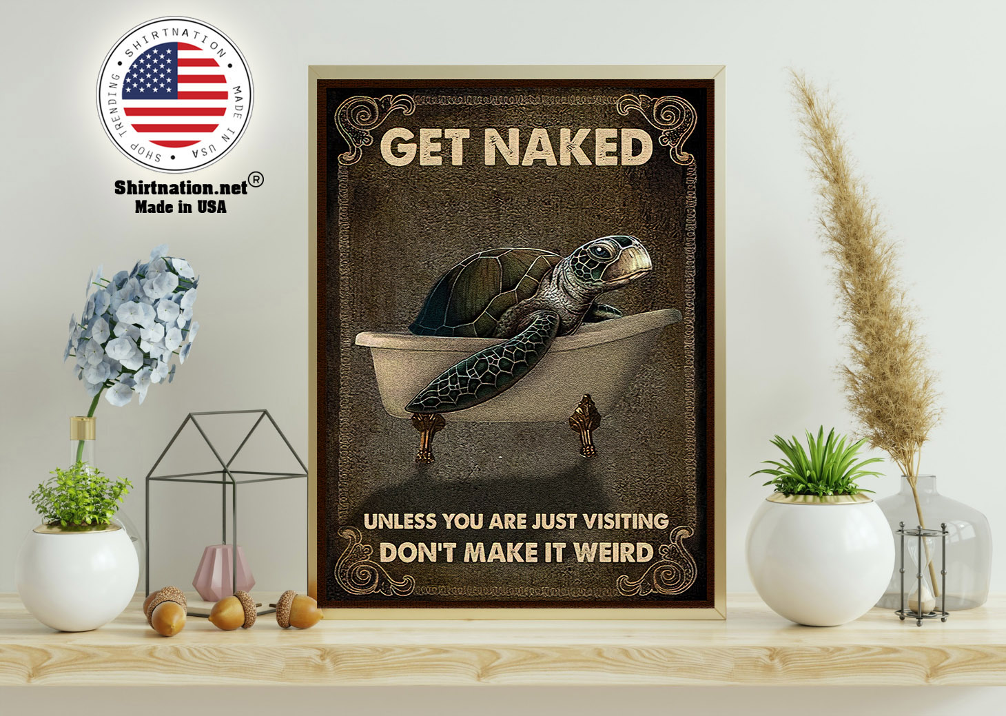 Sea turtle get naked unless you are just visiting dont make it weird poster 15