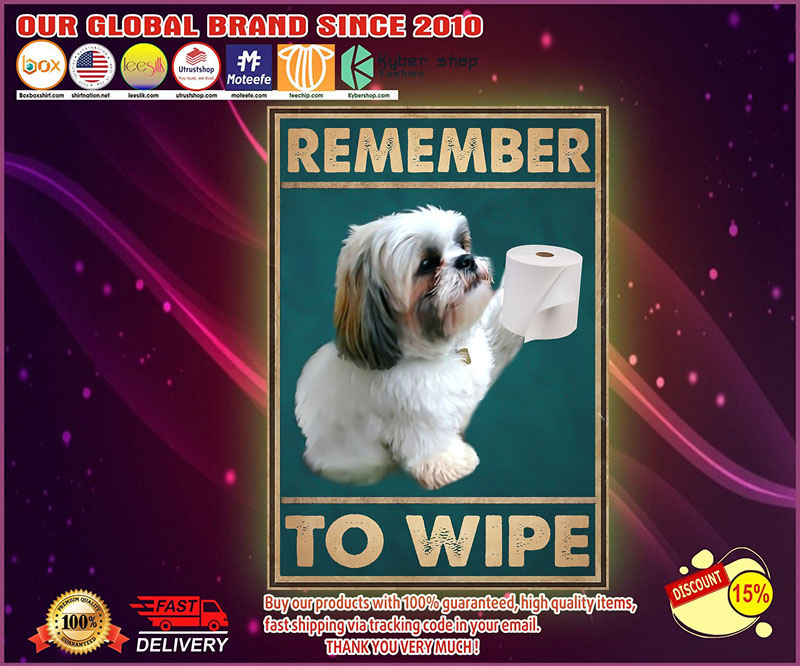Shih Tzu remember to wipe poster