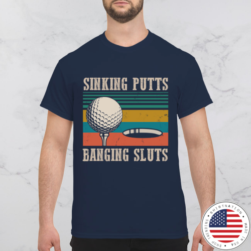 Sinking Putts Banging Sluts Vintage shirt