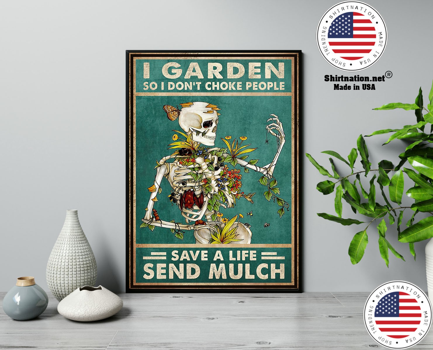 Skeleton I garden so I dont choke people save a life send mulch poster 13