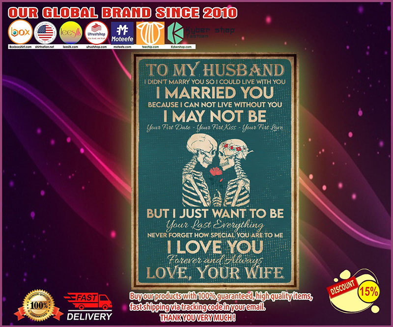 Skeleton To my husband I didn't marry you so I could live with you I married you poster
