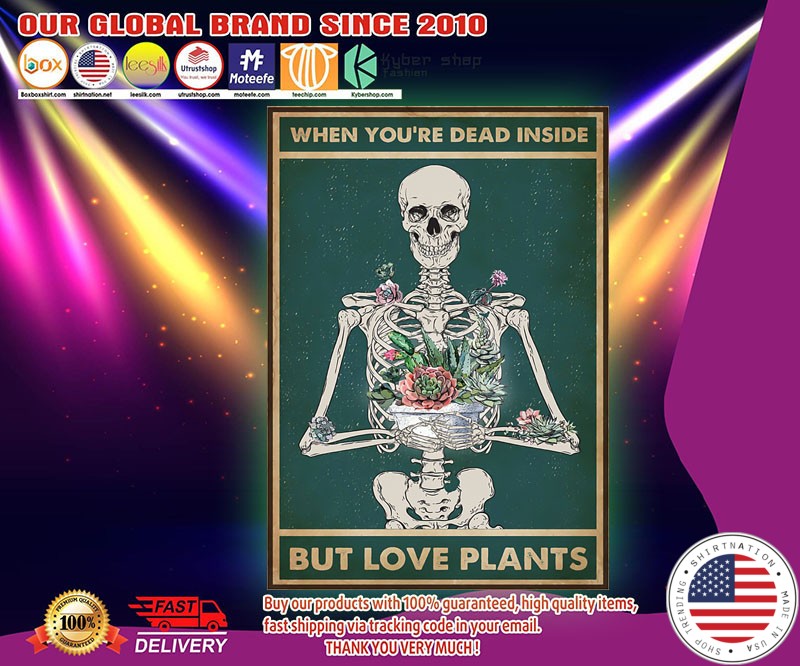 Skeleton When you're dead inside but love plants poster