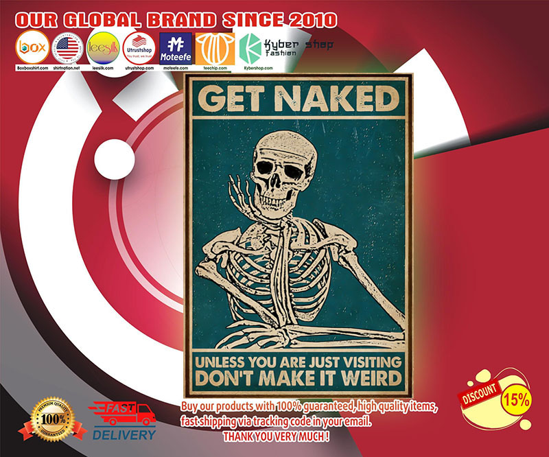 Skeleton get naked unless you are just visting don't make it weird poster