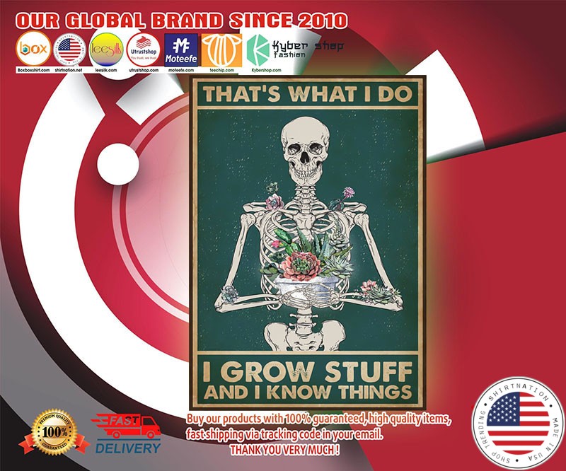 Skeleton that's what I do I grow stuff and I know things poster