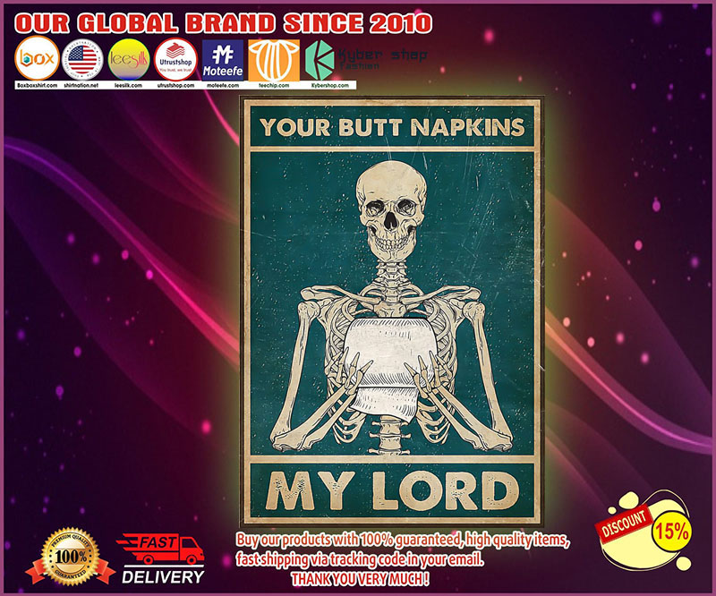 Skeleton your butt napkins my lord poster