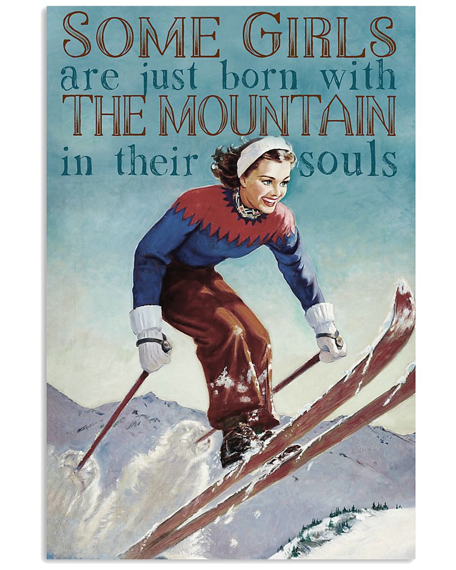 Skiing some girls are just born with the mountain poster