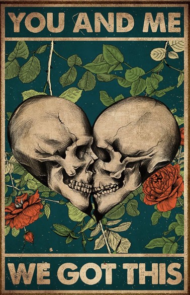 Skull Me and you we got this poster