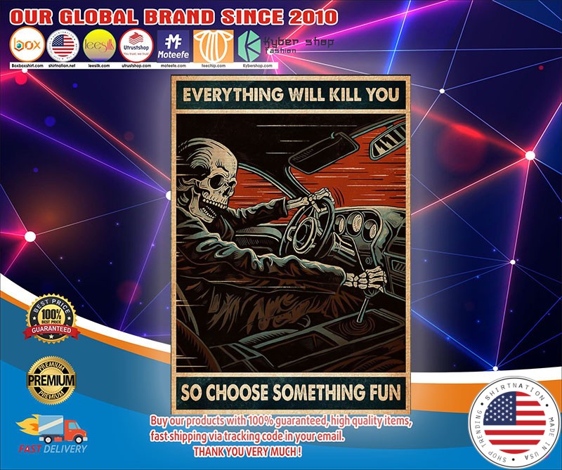 Skull Skeleton Everything will kill you so choose something fun Poster1