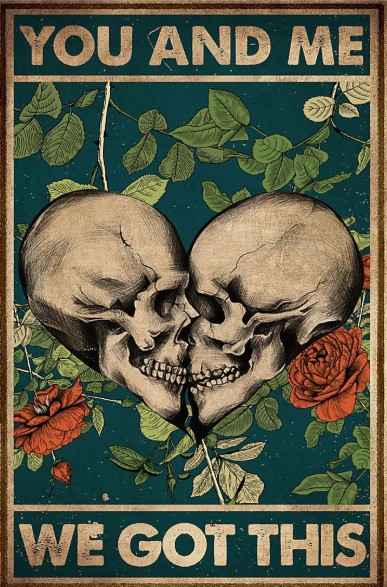 Skull You and me we got this poster