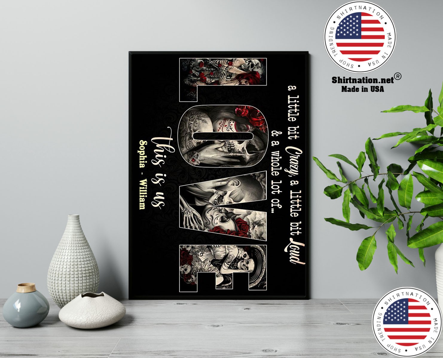 Skull sugar a little bit crazy a little bit loud and a whole lot of love poster 13 1