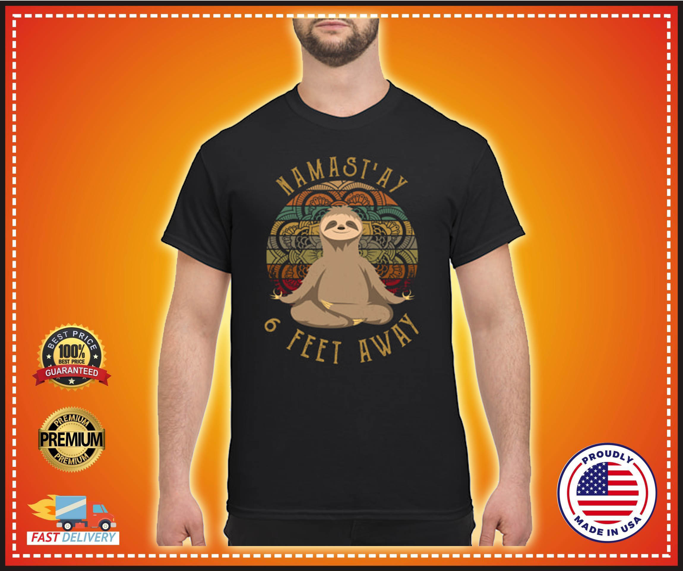 Sloth namastay 6 feet away shirt