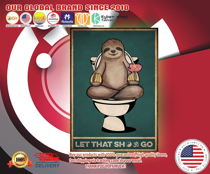 Sloth toilet let that shit go poster