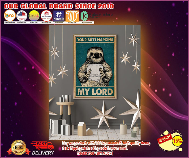 Sloth your butt napkins my lord poster