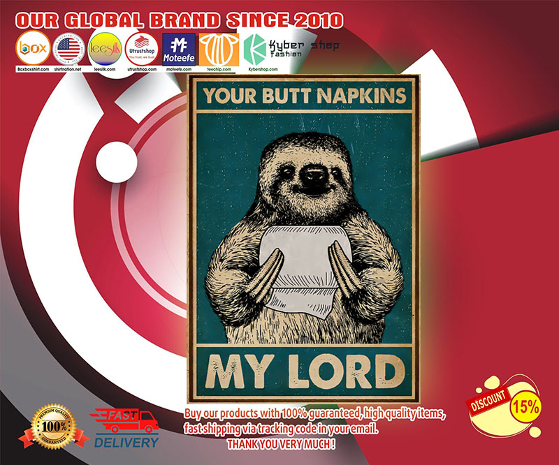Sloth your butt napkins my lord poster